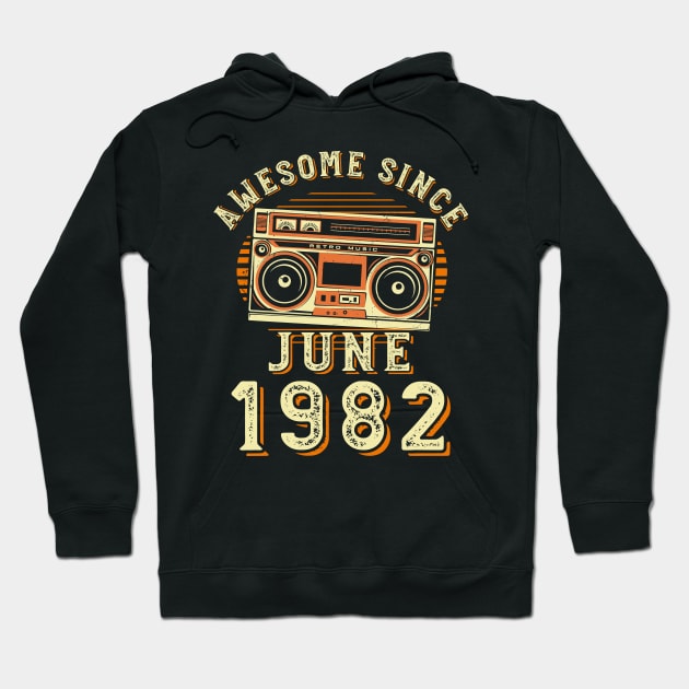 Funny Birthday Quote, Awesome Since June 1982, Cool Birthday Hoodie by Estrytee